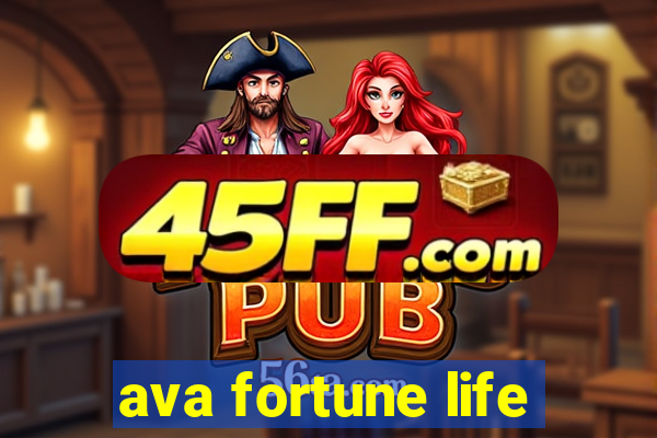 ava fortune life